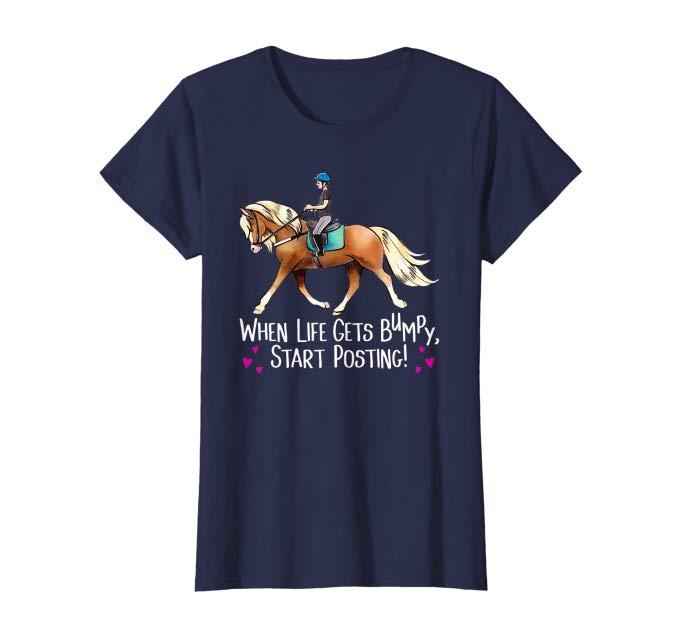 When Life Gets Bumpy, Start Posting! - Horse T-Shirt